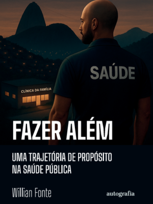 Fazer Além: uma trajetória de propósito na saúde pública