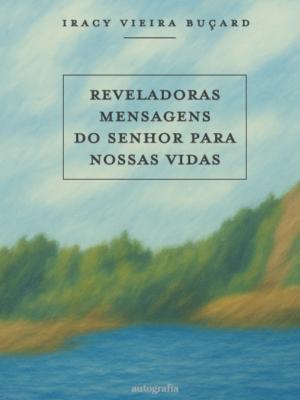 Reveladoras Mensagens do Senhor para nossas Vidas