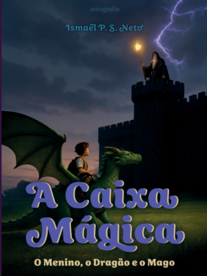 A caixa mágica: o menino, o dragão e o mago
