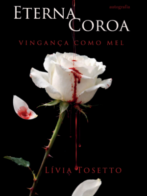 Eterna Coroa: Vingança como Mel