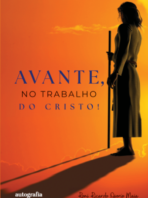 Avante, no trabalho do Cristo!