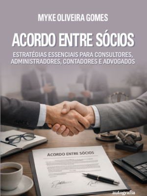 Acordo de Sócios: Guia Completo para Profissionais: Estratégias Essenciais para Consultores, Administradores, Contadores e Advogados