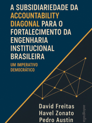 A subsidiariedade da accountability diagonal para o fortalecimento da engenharia  institucional brasileira : um imperativo democrático na dimensão diagonal tributária