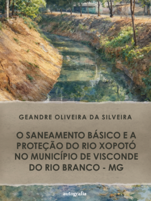 O saneamento básico e a proteção do Rio Xopotó no município de Visconde do Rio Branco – MG