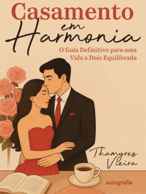 Casamento em harmonia: o guia definitivo para uma vida a dois equilibrada