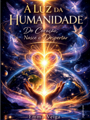 À Luz da Humanidade: do coração, nasce o despertar