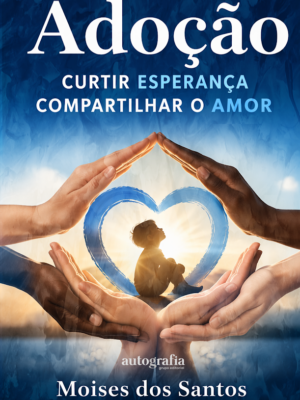 Adoção Curtir Esperança Compartilhar o Amor (pré-venda os livros serão entregues após o lançamento)
