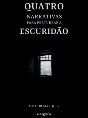 Quatro narrativas para perturbar a escuridão