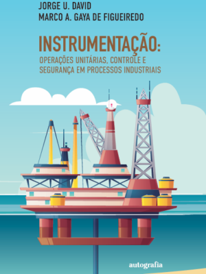 Instrumentação: operações unitárias, controle e segurança em processos industriais