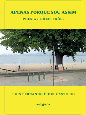 Apenas Porque Sou Assim: Poesias e Reflexões