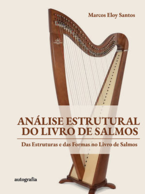 Análise Estrutural do Livro de Salmos: Das Estruturas e das Formas no Livro de Salmos