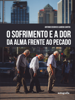 O sofrimento e a dor da alma frente ao pecado