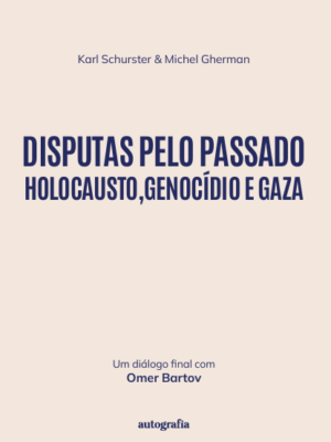 Disputas pelo passado: holocausto, genocídio e Gaza