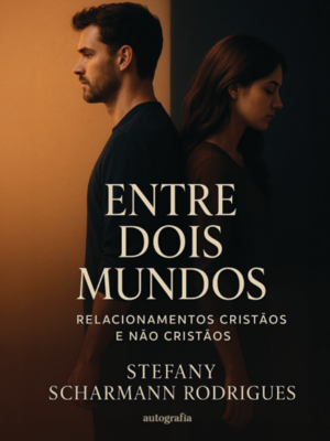 Entre dois mundos: relacionamentos cristãos e não cristãos