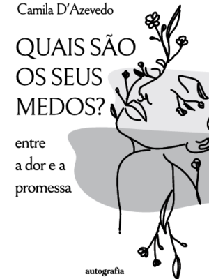 Quais são os seus medos? Entre a dor e a promessa
