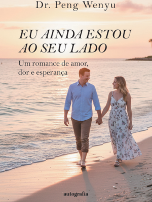 Eu ainda estou ao seu lado: um romance de amor, dor e esperança