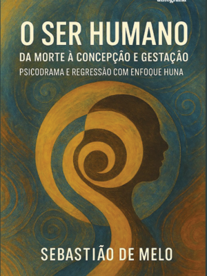 O Ser Humano Da morte à concepção e gestação