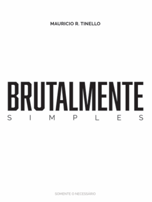 Brutalmente simples: somente o necessário