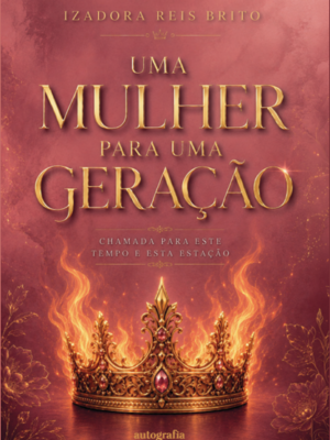 Uma mulher para uma geração: chamada para este tempo e esta estação