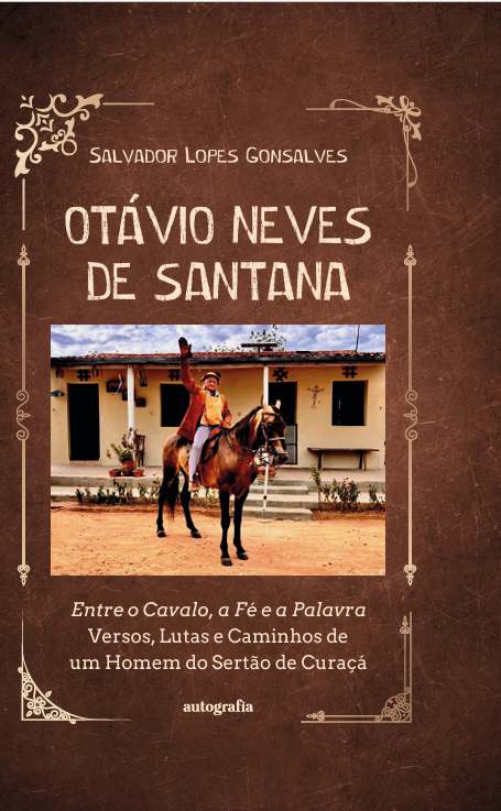 Otávio Neves de Santana: Entre o Cavalo, a Fé e a Palavra – Versos, Lutas e Caminhos de um Homem do Sertão de Curaçá