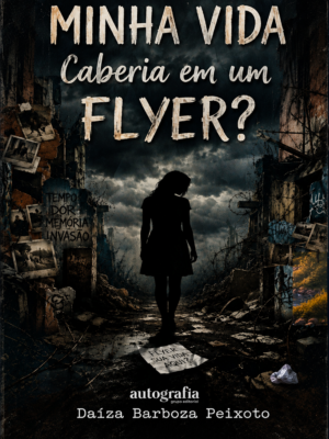 Minha vida Caberia em um Flyer? (Pré-venda os livros serão enviados após o lançamento)