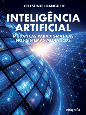 Inteligência artificial: mudanças paradigmáticas nos sistemas mediáticos
