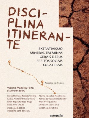 Disciplina itinerante: o extrativismo mineral em Minas Gerais e seus efeitos sociais colaterais