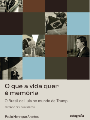 O que a vida quer é memória: o Brasil de Lula no mundo de Trump