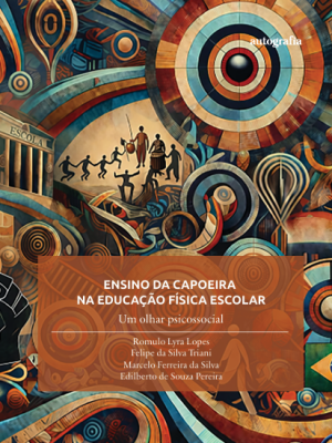 Ensino da capoeira na Educação Física escolar: Um olhar psicossocial