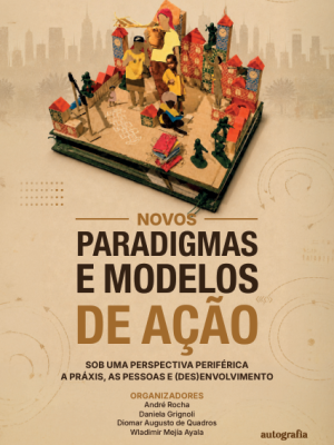 Novos paradigmas e modelos de ação sob uma perspectiva periférica: a práxis, as pessoas e (Des)envolvimento
