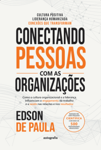 Conectando pessoas com as organizações: como a cultura organizacional e a liderança influenciam o engajamento no trabalho e a saúde nas relações e nos resultados