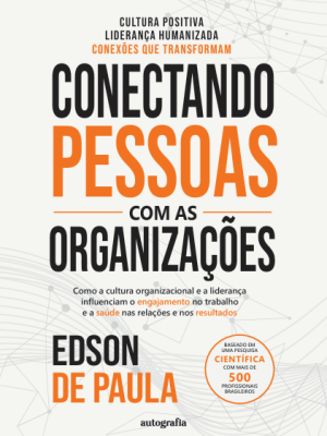 Conectando pessoas com as organizações: como a cultura organizacional e a liderança influenciam o engajamento no trabalho e a saúde nas relações e nos resultados
