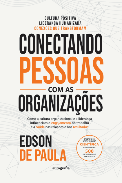 Conectando pessoas com as organizações: como a cultura organizacional e a liderança influenciam o engajamento no trabalho e a saúde nas relações e nos resultados