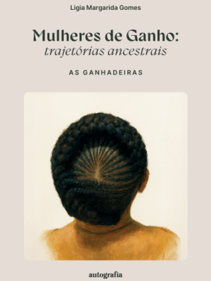 Mulheres de Ganho: Trajetórias Ancestrais – As Ganhadeiras