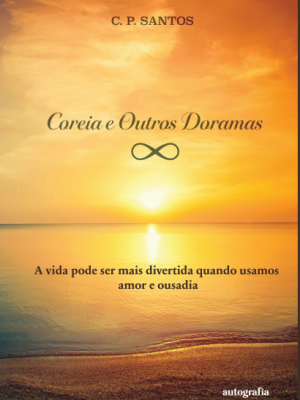 Coreia e Outros Doramas: A vida pode ser mais divertida quando usamos amor e ousadia