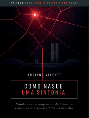 Como nasce a sintonia: Estudo sobre o surgimento do Primeiro Comando da Capital (PCC) em Brasília
