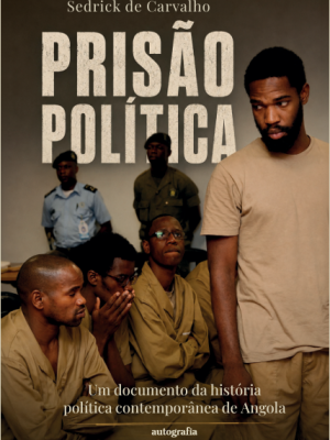 Prisão política: um documento da história política contemporânea de Angola