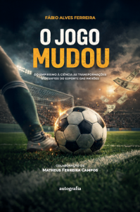 O jogo mudou: do empirismo à ciência as transformações e desafios do esporte das paixões