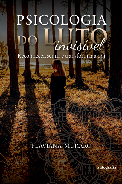 Psicologia do luto invisível: reconhecer, sentir e transformar a dor