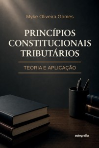 Princípios Constitucionais Tributários: teoria e aplicação