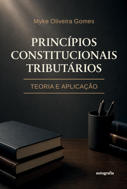 Princípios Constitucionais Tributários: teoria e aplicação