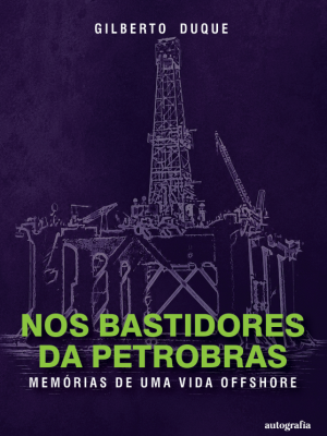 Nos bastidores da Petrobras: memórias de uma vida offshore