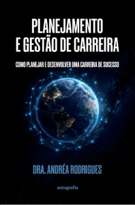 Planejamento e Gestão de Carreira: como planejar e desenvolver uma carreira de sucesso
