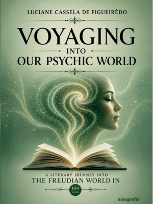 Voyaging into our psychic world: a literary journey into the freudian world in 100 essays