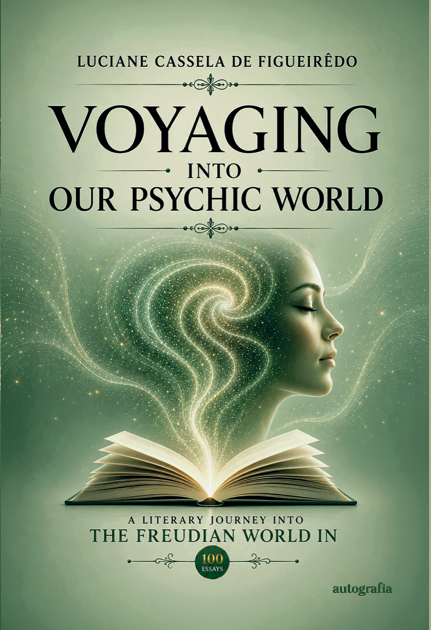 Voyaging into our psychic world: a literary journey into the freudian world in 100 essays