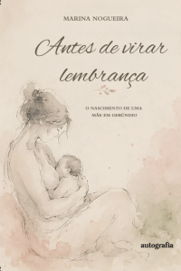Antes de Virar Lembrança: O Nascimento de uma Mãe em Gerúndio