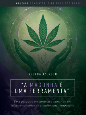 “A maconha é uma ferramenta”: uma pesquisa etnográfica a partir de um coletivo canábico de atendimento terapêutico