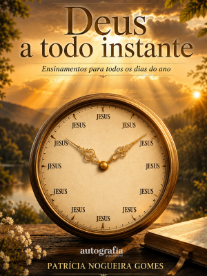 Deus a todo instante: Ensinamentos para todos os dias do ano (Pré-venda os livros serão enviados após o lançamento)