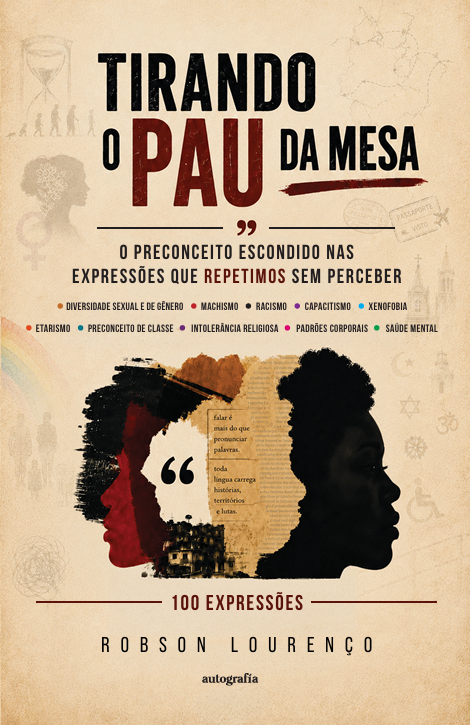 Tirando o Pau da Mesa - O preconceito escondido nas expressões que repetimos sem perceber