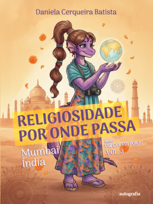 Religiosidade por onde passa: Mumbai – Índia (Diz que fui por aí)